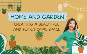 Read more about the article <strong>Home and Garden: Creating a Beautiful and Functional Space</strong>